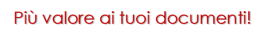 Più valore ai tuoi documenti!